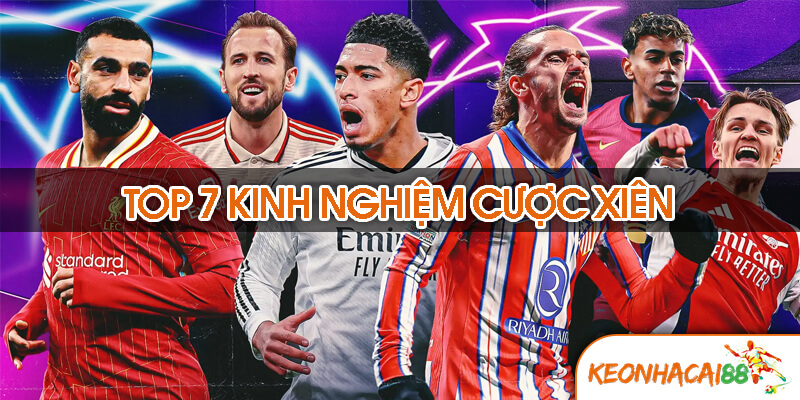 top 7 kinh nghiem cuoc 7 Nguyên Tắc Vàng Trong Kinh Nghiệm Cược Xiên