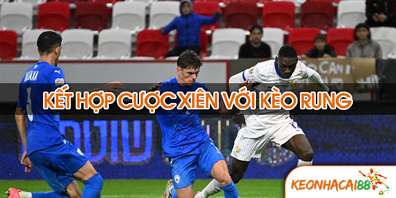top 7 kinh nghiem cuoc Kết hợp cược xiên với kèo rung